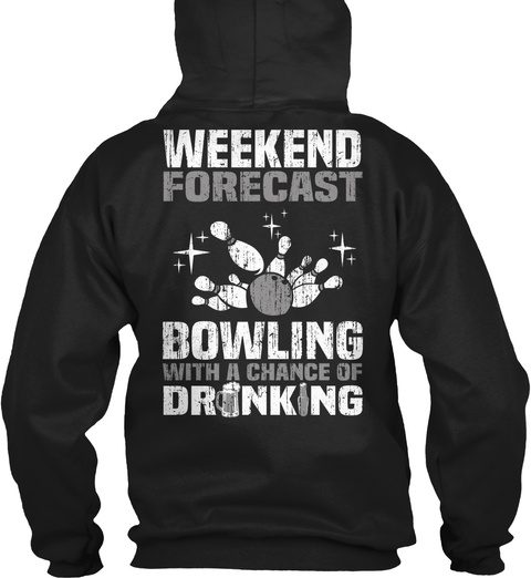  Weekend Forecast Bowling With A Chance Of Drinking Black T-Shirt Back