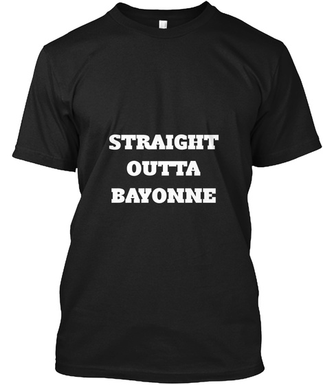 Straight
Outta
Bayonne Black T-Shirt Front