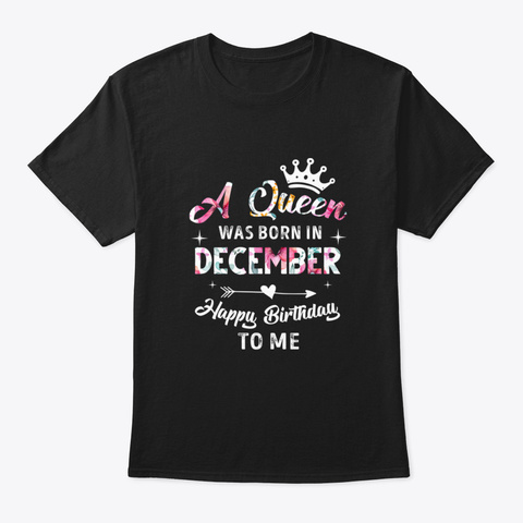 😍A Queen Was Born In December Happy Bir Black T-Shirt Front