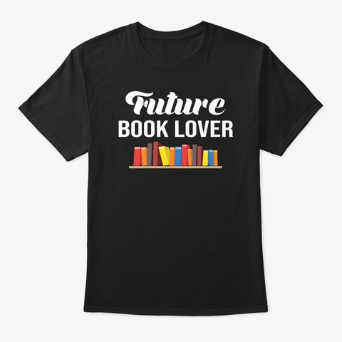 Future Book Lover Tshirt Black T-Shirt Front