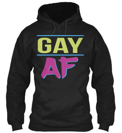 Gay Af Black T-Shirt Front
