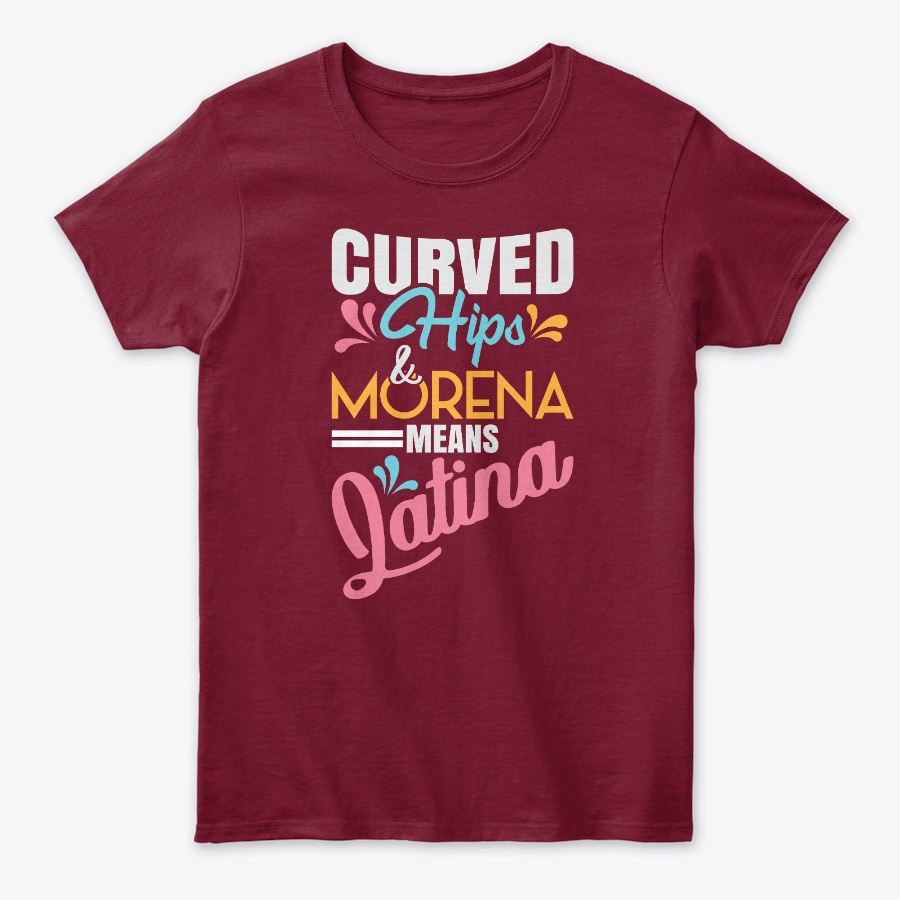 Curved Hips & Morena Latina Funny Gift Unisex Tshirt