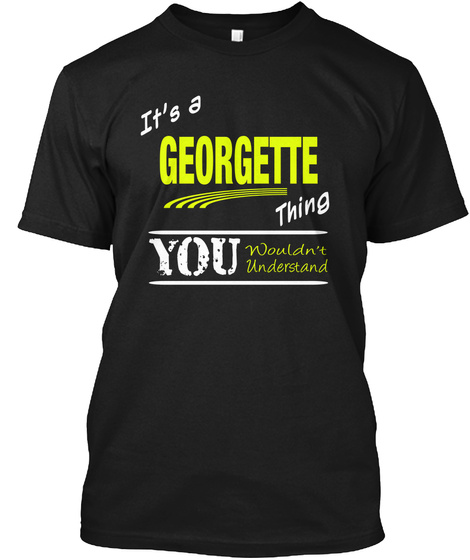 It's A Georgette Thing You Wouldn't Understand Black T-Shirt Front