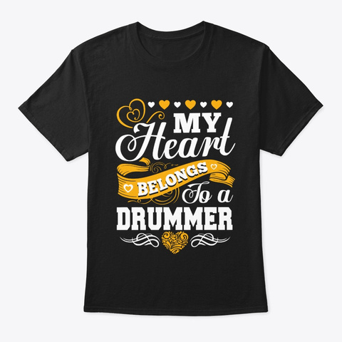 My Heart Belongs To A Drummer. Black T-Shirt Front