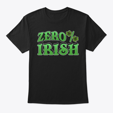 Zero Percent Irish T Shirts Black T-Shirt Front