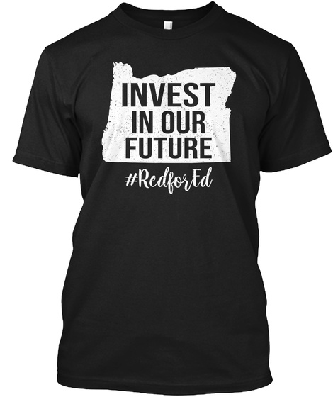 Red for ed Oregon Shirt Invest In Our Fu Unisex Tshirt