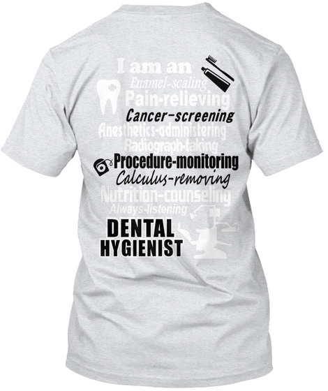 I Am An Enamel Scaling Pain Relieving Cancer Screening Anesthetics Administering Radiograph Taking Procedure... Ash T-Shirt Back