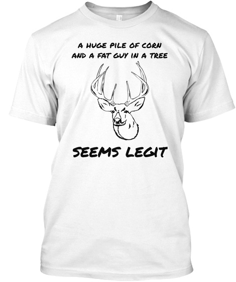 Seems Legit - Deer Hunting