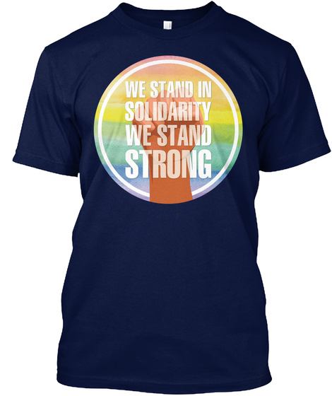 We Stand In Solidarity We Stand Strong Navy T-Shirt Front