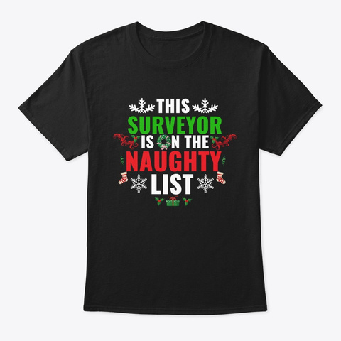 This Surveyor Is On The Naughty List Black T-Shirt Front