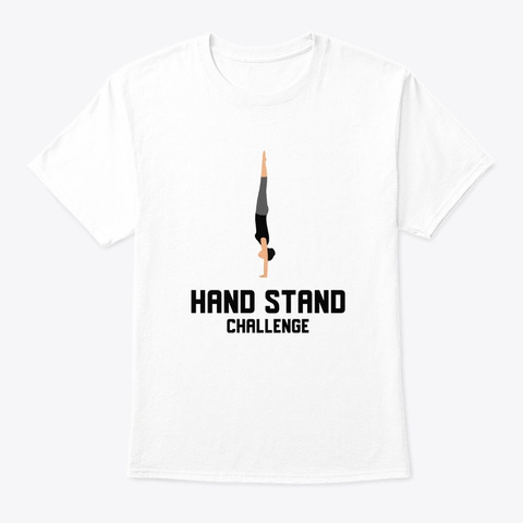 Hand Stand Challenge White T-Shirt Front