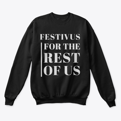 Festivus For The Rest Of Us Black T-Shirt Front