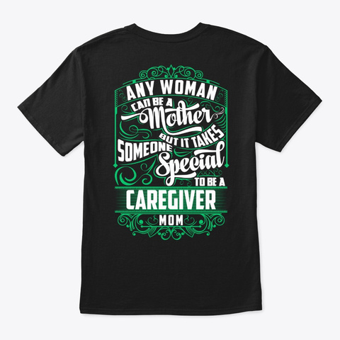 Special Caregiver Mom Shirt Black T-Shirt Back