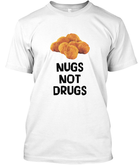 Nugs Not Drugs - Funny Chicken Nuggets