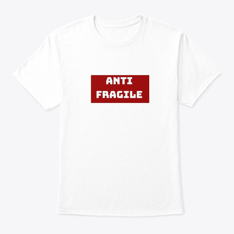 Anti Fragile Statement Tee White T-Shirt Front