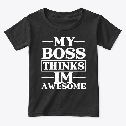 My Boss Thinks I'm Awesome Black T-Shirt Front