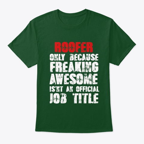 Freaking Awesome Roofer Deep Forest T-Shirt Front