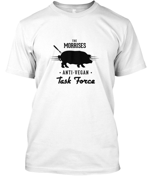 The Morrises Anti Vegan Task Force White T-Shirt Front