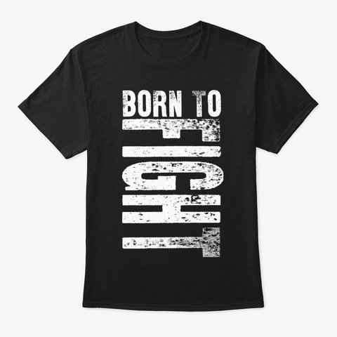 Born To Fight Martial Arts Sports Lover Black Camiseta Front
