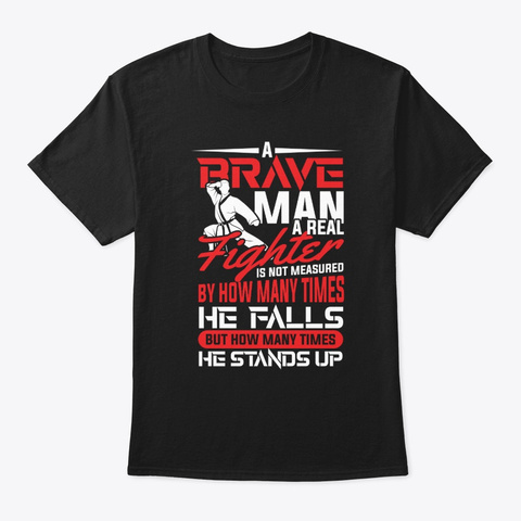 A Brave Man A Real Fighter Black T-Shirt Front