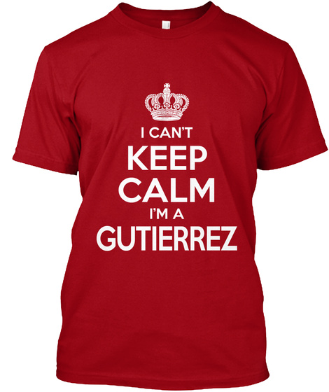 I Cant Keep Calm I Am A Gutierrez Deep Red áo T-Shirt Front