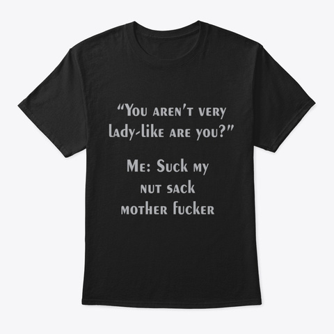 Suck My Nut Sack Mother Fucker Black T-Shirt Front