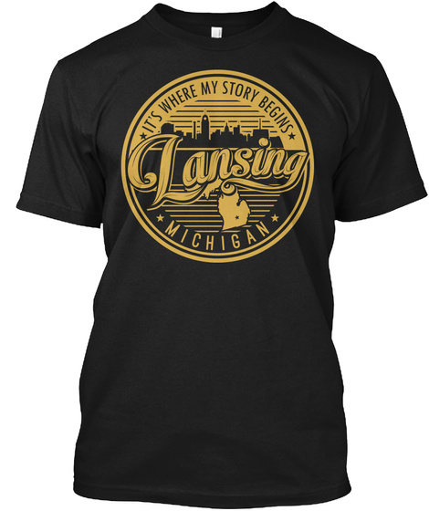 It's Where My Story Begins Lansing Michigan Black T-Shirt Front