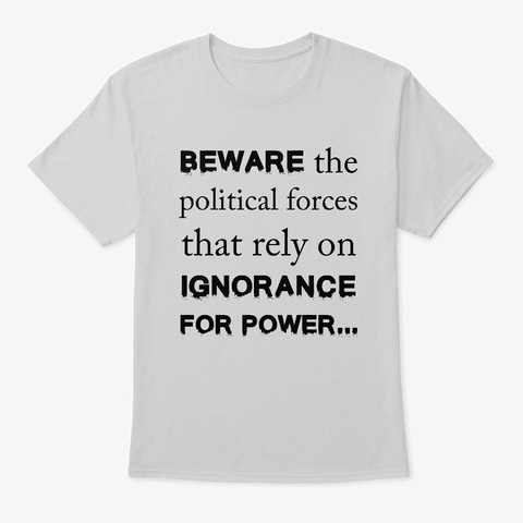 Beware The Political Forces! Light Steel T-Shirt Front