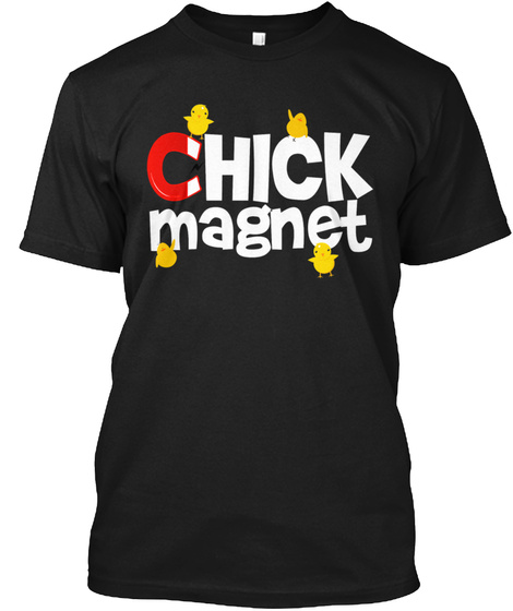 Chick Magnet Black T-Shirt Front