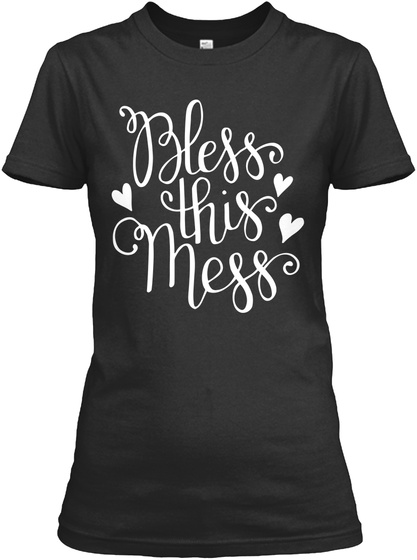 Bless This Mess Black T-Shirt Front