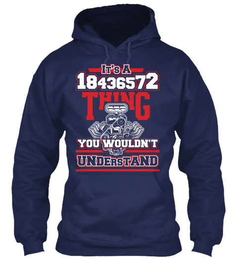 It's A 18436572 Thing You Wouldn't Understand Navy T-Shirt Front
