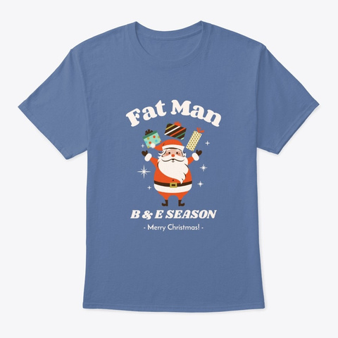 Fat Man B&E Xmas T Shirt Denim Blue T-Shirt Front