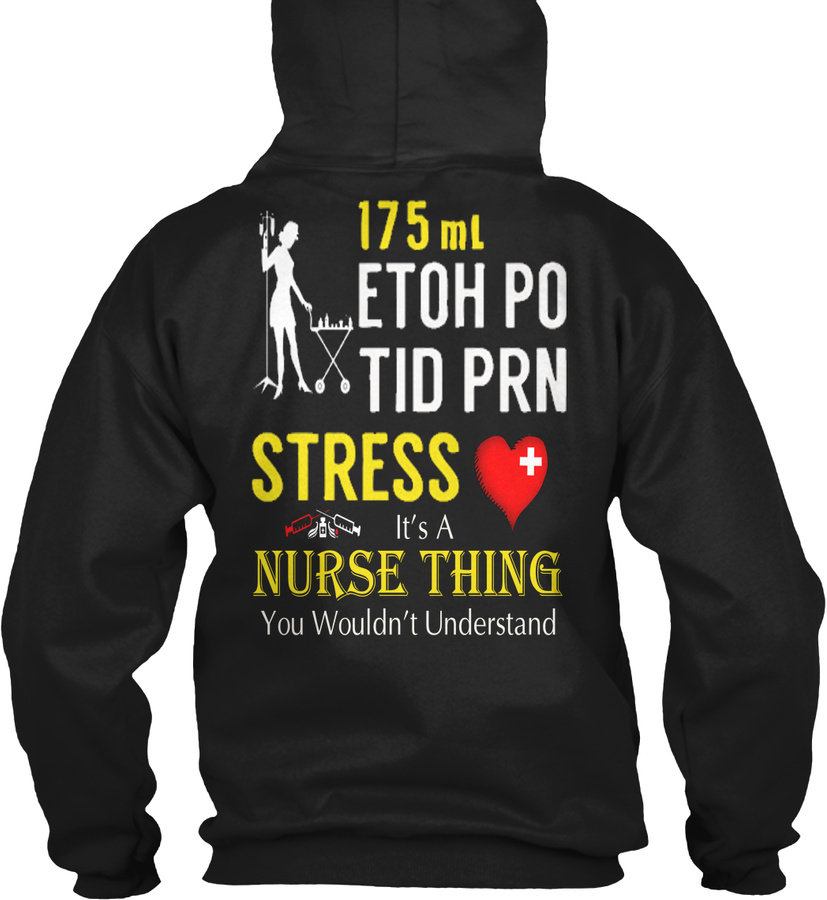 Nurse - 175 ml Etoh Po Tid PRN Stress I Unisex Tshirt