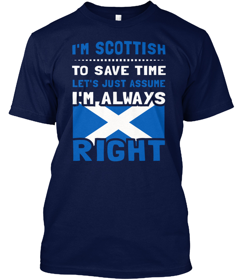 Scotland Love Gift-Im always Right Unisex Tshirt