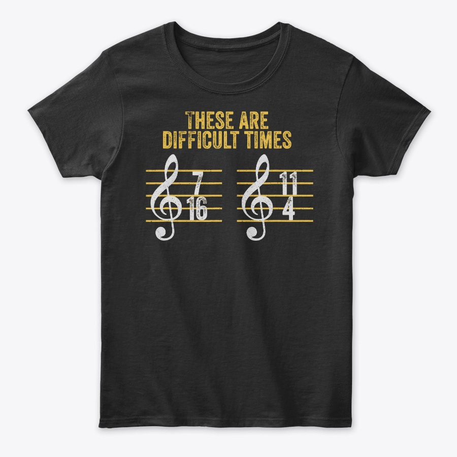 Musician These Are Difficult Times Funny Unisex Tshirt