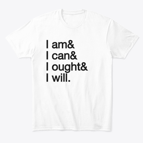 I am I can I ought I Will Unisex Tshirt