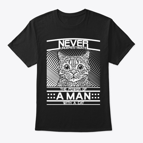 Never Underestimate Cat Man Shirt Black T-Shirt Front