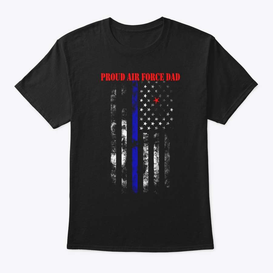 Proud Air Force Dad Flag Thin Blue Shirt Unisex Tshirt