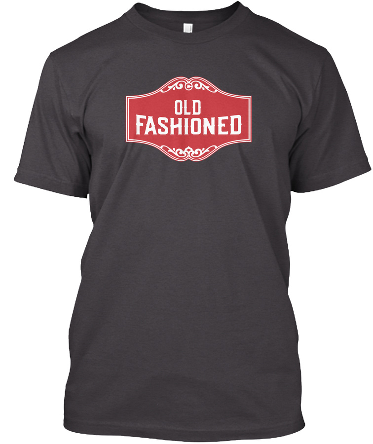 Old Fashioned T-Shirt Unisex Tshirt