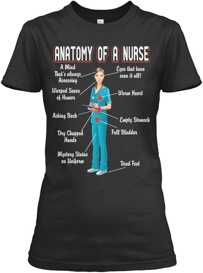 Anatomy Of A Nurse A Mind That's Always Assessing Warped Sense Of Humour Aching Back Dry Clapped Hands Mystery Stains... Black áo T-Shirt Front