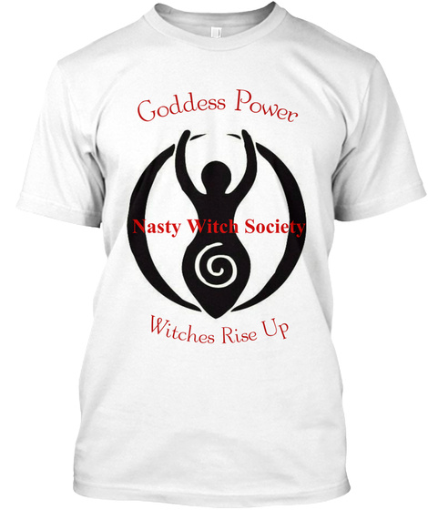 Goddess Power Nasty Witch Society Witches Rise Up White T-Shirt Front