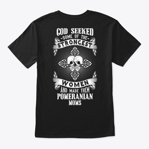God Seeked Pomeranian Mom Tee Black T-Shirt Back
