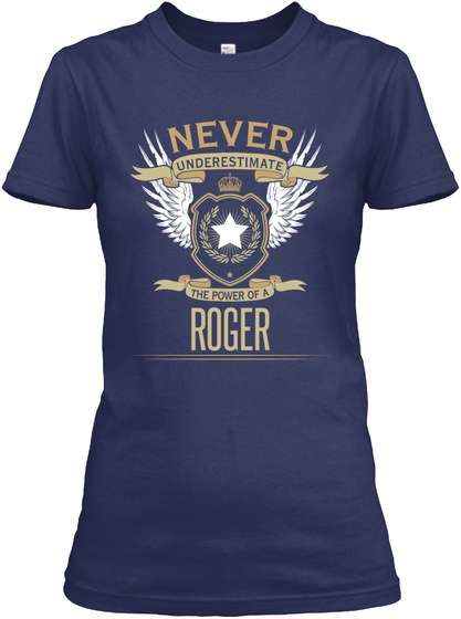 Never Underestimate The Power Of A Roger Navy T-Shirt Front