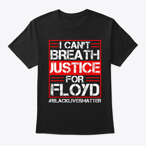 I Can't Breathe Justice For Floyd Black áo T-Shirt Front