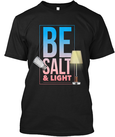 Be Salt & Light Black T-Shirt Front