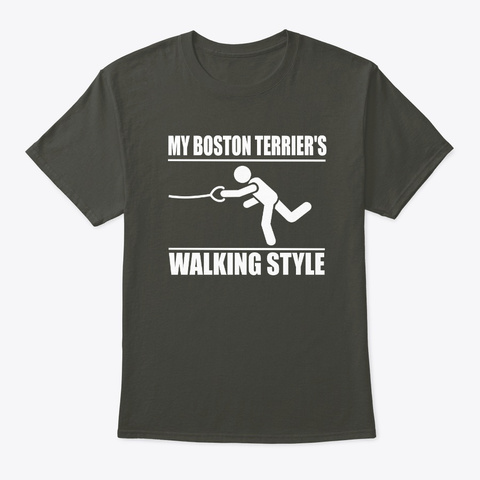 Boston Terrier | Walking Style | A Gift Smoke Gray T-Shirt Front
