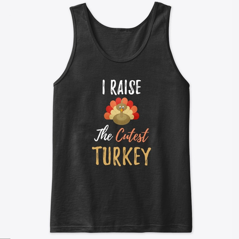 I Raise The Cutest Turkey Black T-Shirt Front