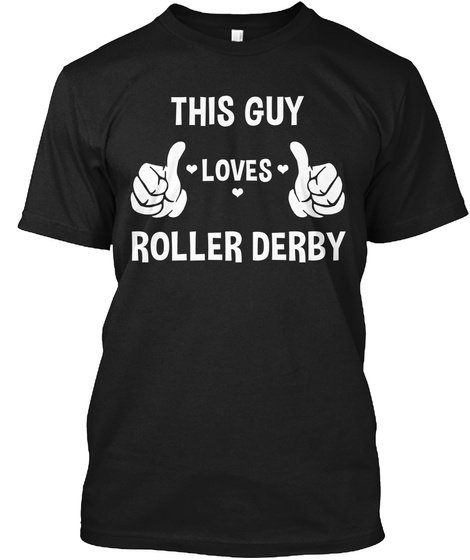 This Guy Loves Roller Derby Black T-Shirt Front