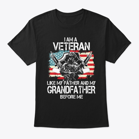 Veteran Like My Father And My Grandfat Black T-Shirt Front