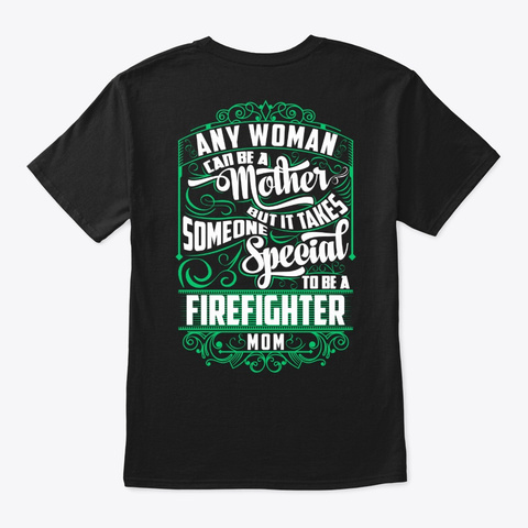 Special Firefighter Mom Shirt Black T-Shirt Back